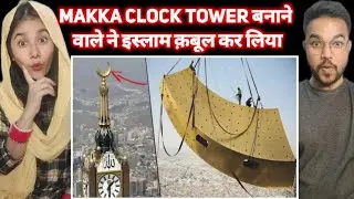 Indian Reaction to World's Biggest Clock Hides a Secret! | Makkah Royal Clock Tower