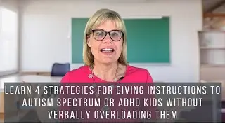 4 Strategies for Giving Instructions to Autism Spectrum & ADD Kids Without Verbally Overloading Them