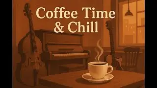 ☕ Warm Coffee Times - Coffee & Chill Mix