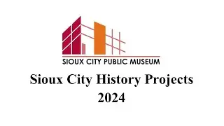 2024 Sioux City History Projects