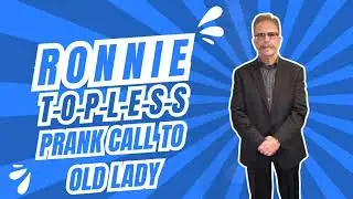 Ronnie T-O-P-L-E-S-S Prank Call