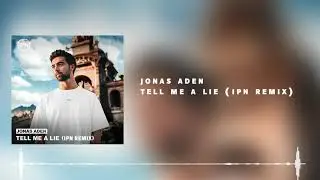 Jonas Aden - Tell Me A Lie (IPN Remix)