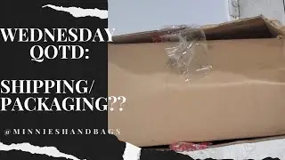WEDNESDAY QOTD: What Handbag Company Have You Experienced Bad Shipping/Packaging???