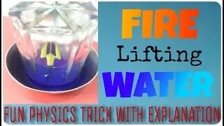 Fire Lifting Water | Fun physics trick with EXPLANATION | Pressure