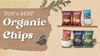 Top 5 best Organic Chips