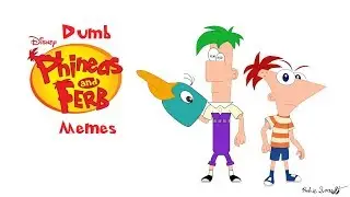 Dumb Phineas and Ferb Memes