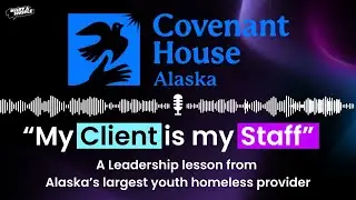 Staff-First Leadership: Serving 1200 Youth Without Burning Out | Liz Matthews, Covenant House Alaska