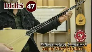 DERS 47  Bağlamada Hareketli  Pozisyonda Uşşak Kadans Arpej Çalışmaları ve Akor pozisyonları.