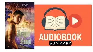 Dragon Bound by Thea Harrison | A Thrilling Paranormal Romance Audiobook Summary