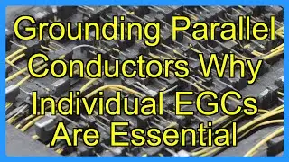 Grounding Parallel Conductors Why Individual EGCs Are Essential