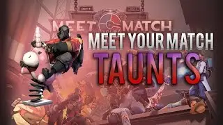 TF2: MEET YOUR MATCH TAUNTS - 1ST + 3RD PERSON