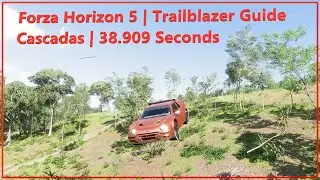Forza Horizon 5 | Trailblazer Guide Series | Cascadas Trailblazer | 38.909 Seconds