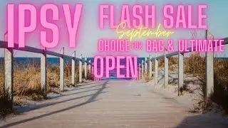 IPSY Glam Bag CHOICE for SEPTEMBER 2020 Starter Bag & ULTIMATE! Also FLASH SALE NOW OPEN - Duos $5!