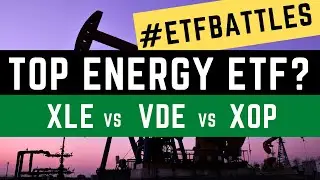 ETF Battles: Energy Stocks are HOT! Which is the Top ETF? Watch XLE vs. VDE vs. XOP