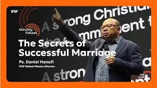 The Secrets of Successful Marriage - Ps. Daniel Hanafi 25 Aug 2024 | IFGF BANDUNG SUNDAY SERVICE