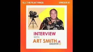 Episode 47: Interview with Art Smith jr.