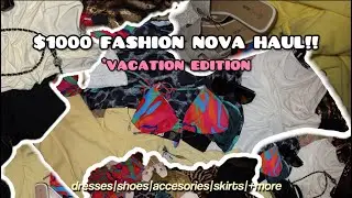 $1000 Fashion Nova Vacation Haul |Summer Outfits & Styling