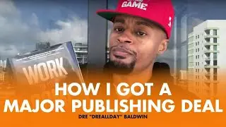 How I Got A Major Publishing Deal For My Book [Dre Stories] | Dre Baldwin