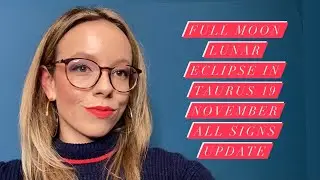 FULL MOON LUNAR ECLIPSE in Taurus 19 November 2021 Update