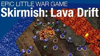 Epic Little War Game - Skirmish: Lava Drift