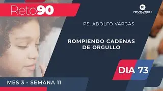 D&iacute;a 73 - Ps. Adolfo Vargas - Rompiendo cadenas de orgullo