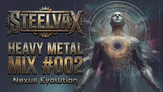 ⚔️Heavy Metal Mix #002 - Nexus Evolution🤘