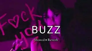Buzz  - [Slowed + Reverb] Badshah | Aastha Gill #slowedandrevarb