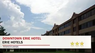 Downtown Erie Hotel - Erie Hotels, Pennsylvania