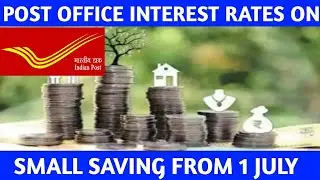 POST OFFICE INTEREST RATES FROM 1 JULY /POST OFFICE INTEREST RATES ON SMALL SAVINGS FROM 1 JULY