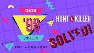 Episode 3  - Class of '98 Hunt A Killer - Solved!
