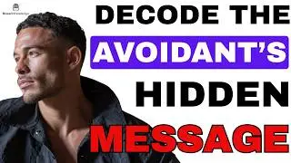 The Secret Language of Avoidants: What They’re Really Saying