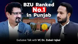 BZU Ranked No.1 in Punjab, No.2 in Pakistan | Exclusive Talk with VC Dr. Zubair Iqbal