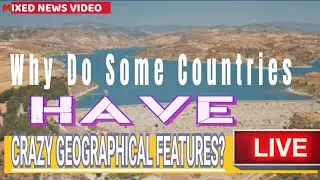 Why Do Some Countries Have Crazy Geographical Features?