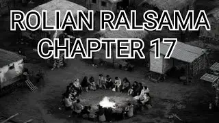 PASALṬHA ROLIAN RALSAMA CHAPTER 17 (Mizo Story Audio)