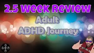 ADHD Medication (Elvanse) 2.5 week review