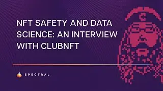 Spectral Finance interviews ClubNFT : NFT Safety and Data Science