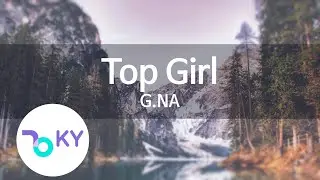 Top Girl - G.NA(지나) (KY.47480) / KY Karaoke