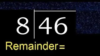Divide 46 by 8 . remainder , quotient  . Division with 1 Digit Divisors .  How to do division