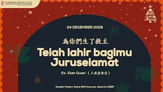 IBADAH MALAM NATAL 2025 GMI Imanuel Jakarta, Telah Lahir Bagimu Juruselamat - Rabu, 24 Desember 2025