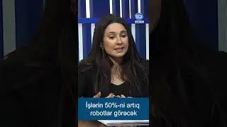 İşlərin 50%-ni artıq robotlar g&ouml;rəcək ?!