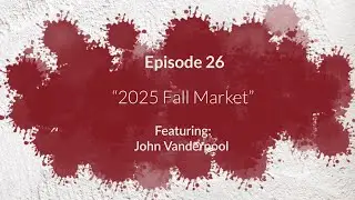 ECP Podcast Episode 26: 2025 Fall Market - Featuring John Vanderpool