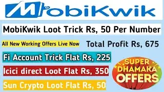 MobiKwik Loot Trick Rs, 50 Per Number | Fi Account Loot | Sun Crypto Loot | Icici direct offer | 675