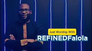 Just Worship with REFINEDFalola