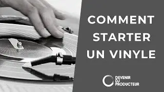 COMMENT STARTER UN VINYLE ?