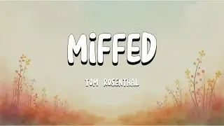 🍃 Tom Rosenthal &ndash; Miffed (Lyric Video) | Indie Folk Ballad 🎶