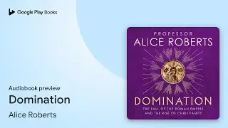 Domination by Alice Roberts &middot; Audiobook preview