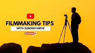 Filmmaking Tips for Beginners | Shoot Cinematic Videos I Subodh Hirve