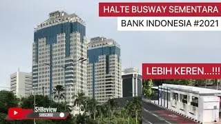 NAIK TRANS JAKARTA 2021, DARI HALTE SEMENTARA BANK INDONESIA, SEMENTARA AJA KEREN...‼️‼️