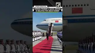 Chinese Premier Li Qiang arrives in Malaysia for ASEAN Summit