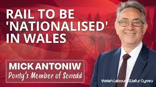 Rail to be 'nationalised' in Wales | Mick Antoniw MS/AS